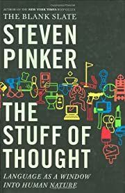 Stuff of Thought, The: Language as a Window into Human Nature by Steven Pinker; 2007. Hardcover.