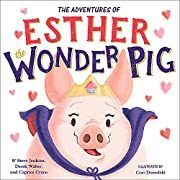 True Adventures of Esther the Wonder Pig, The by Steve Jenkins, Derek Walter, Caprice Crane; 2018. Hardcover (Ch-PIC)