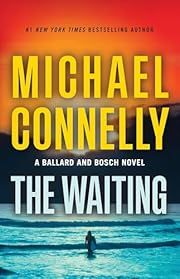 Waiting, The (Renee Ballard #6) by Michael Connelly; 2024. Hardcover.