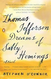 Thomas Jefferson Dreams of Sally Hemings by Stephen O'Connor; 2017. Hardcover.