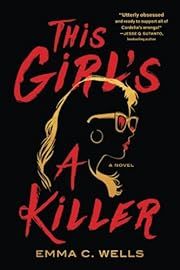This Girl's a Killer by Emma C Wells; 2024. Softcover.