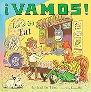 ¡Vamos! Let's Go Eat by Raul the Third (Illustrator), Elaine Bay; 2020. Hardcover. (CH-PIC)