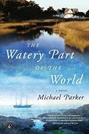 Watery Part of the World, The by Michael Parker; 2012. Softcover.