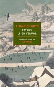 Time of Gifts: On Foot to Constantinople: From the Hook of Holland to the Middle Danube by Patrick Leigh Fermor, Jan Morris (Introduction); 1977/2005. Softcover. (New York Review Books) (CO)