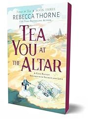 Tea You at the Altar (Tomes &amp; Tea #3) by Rebecca Thorne; 2025. Softcover.