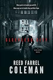 Sleepless City (Nick Ryan #1) by Reed Farrel Coleman; 2023. Hardcover.