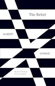Rebel, The: An Essay on Man in Revolt by Albert Camus, Sir Herbert Read (Foreword), Anthony Bower (Translator); 1956/1992. Softcover.