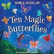 Ten Magic Butterflies by Danica McKellar, Jennifer Bricking (Illustrator); 2018. Hardcover (Ch-PIC)
