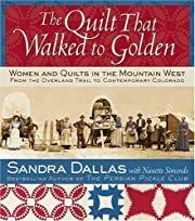 Quilt That Walked to Golden: Women and Quilts in the Mountain West--From the Overland Trail to Contemporary Colorado, The by Sandra Dallas,Nanette Simonds; 2004. Hardcover. (LF) (Discounted)