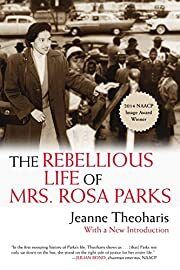 Rebellious Life of Mrs. Rosa Parks by Jeanne Theoharis; 2015. Softcover.