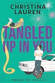 Tangled Up in You: Meant to Be by Christina Lauren; 2024. Softcover.