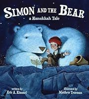 Simon and the Bear: A Hanukkah Tale by Eric A. Kimmel; 2014. Hardcover. (Ch-PIC)