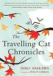 Travelling Cat Chronicles, The by Hiro Arikawa, Philip Gabriel (Translator); 2018. Hardcover.