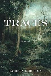 Traces by Patricia L. Hudson; 2022. Hardcover