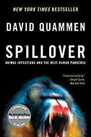 Spillover: Animal Infections and the Next Human Pandemic by David Quammen; 2013. Softcover.