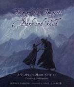 Through The Tempests Dark and Wild: A Story of Mary Shelley, Creator of Frankenstein by Sharon Darrow; 2003. Hardcover. (Ch-NF)