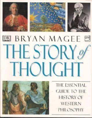 Story of Thought, The: The Essential Guide to the History of Western Philosophy by Bryan Magee; 1998. Softcover (LF)