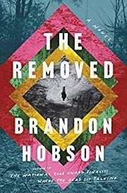 Removed, The by Brandon Hobson; 2021. Hardcover.