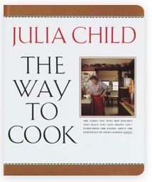 Way to Cook, The by Julia Child; 1989/2009. Softcover. (F&amp;C)