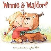 Winnie &amp; Waldorf by Kati Hites; 2015. Hardcover (Ch-PIC)
