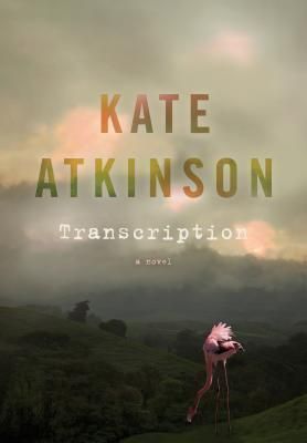 Transcription: A Novel by Kate Atkinson; 2018. Softcover.