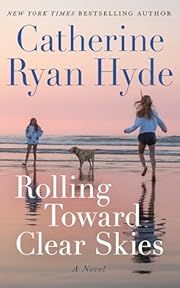 Rolling Toward Clear Skies by Catherine Ryan Hyde; 2024. Softcover.
