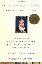 Spirit Catches You and You Fall Down, The: A Hmong Child, Her American Doctors and the Collision of Two Cultures by Anne Fadiman; 1998. Softcover.