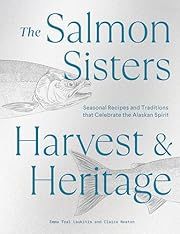 Salmon Sisters: Harvest and Heritage, The by Emma Teal Laukitis, Claire Neaton; 2023. Hardcover. (F&amp;C)