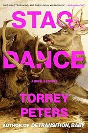 Stag Dance by Torrey Peters; 2025. Hardcover.