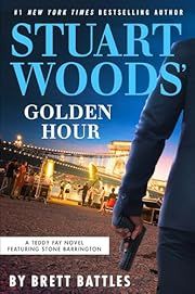 Stuart Woods' Golden Hour (Teddy Fay #7) by Brett Battles; 2024. Hardcover.