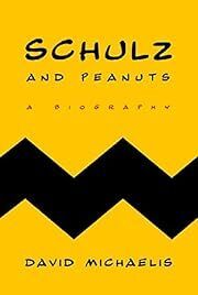 Schulz and Peanuts: A Biography by David Michaelis; 2007. Hardcover.