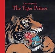Tiger Prince, The by Chen Jiang Hong; 2018. Hardcover. (Ch-NF)