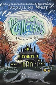Storm of Wishes, A (Collectors #2,The) by Jacqueline West; 2019. Hardcover. (Ch-FIC)