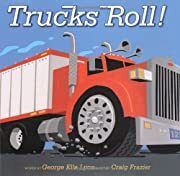 Trucks Roll! (Richard Jackson Books (Atheneum Hardcover)) by George Ella Lyon; 2007. Hardcover (Ch-PIC)