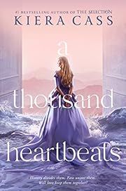 Thousand Heartbeats by Kiera Cass; 2022. Hardcover. (YA)