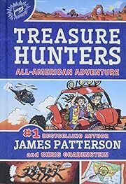Treasure Hunters: All-American Adventure by James Patterson, Chris Grabenstein, Juliana Neufeld (Illustrator); 2019. Hardcover. (Ch-FIC)