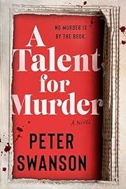 Talent for Murder, A by Peter Swanson; 2024. Hardcover.
