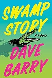 Swamp Story by Dave Barry; 2023. Hardcover