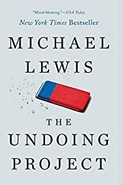 Undoing Project, The: A Friendship That Changed Our Minds by Michael Lewis; 2017. Hardcover.