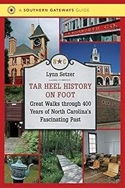 Tar Heel History on Foot: Great Walks through 400 Years of North Carolina's Fascinating Past (Southern Gateways Guide) by Lynn Setzer; 1955/2013. Softcover. (CO-NC)