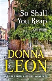 So Shall You Reap (Commissario Brunetti #32) by Donna Leon; 2023. Softcover.