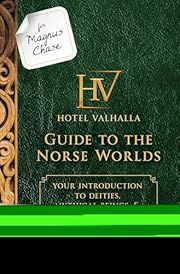 Hotel Valhalla Guide to the Norse Worlds (An Official Rick Riordan Companion Book): Your Introduction to Deities, Mythical Beings, &amp; ... For Magnus Chase:(Ch-FIC)