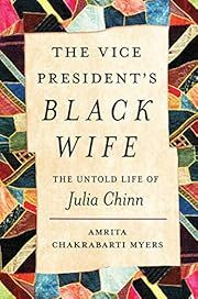 Vice President's Black Wife, The : The Untold Life of Julia Chinn by Amrita Chakrabarti Myers; 2023. Hardcover.
