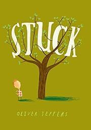 Stuck by Oliver Jeffers; 2011. Hardcover (Ch-PIC)