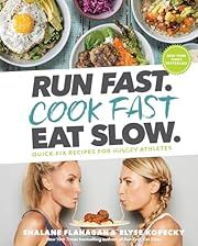 Run Fast. Cook Fast. Eat Slow.: Quick-Fix Recipes for Hangry Athletes by Shalane Flanagan, Elyse Kopecky; 2018. Hardcover. (F&amp;C)