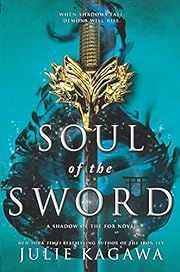 Soul of the Sword by Julie Kagawa; (Shadow of the Fox #2) 2019. Hardcover. (YA)