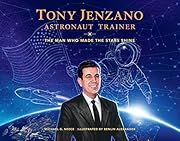 Tony Jenzano, Astronaut Trainer by Michael G Neece; 2020. Hardcover. (Ch-NF)