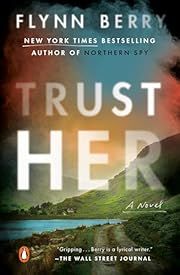 Trust Her by Flynn Berry; 2025. Softcover.