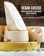 Vegan Cheese: Simple, Delicious Plant-Based Recipes by Jules Aron; 2017. Hardcover. (F&amp;C)