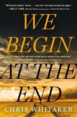 We Begin at the End by Chris Whitaker; 2020. Hardcover.